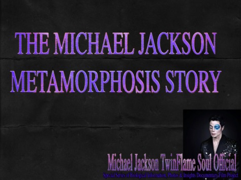 The Michael Jackson Metamorphosis Story Project © Michael Jackson TwinFlame Soul Official